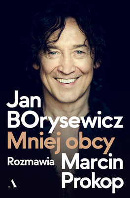 Jan Borysewicz, Marcin Prokop - Jan Borysewicz. Mniej obcy
