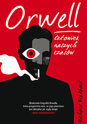 Richard Bradford - Orwell. Człowiek naszych czasów
