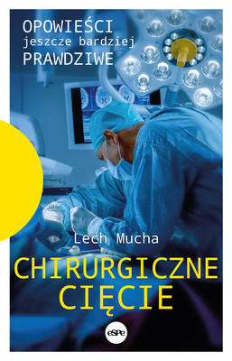 Lech Mucha - Chirurgiczne cięcie