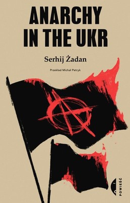 Serhij Żadan - Anarchy in the UKR
