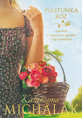 Katarzyna Michalak - Piastunka róż