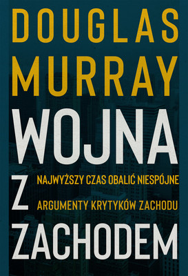 Douglas Murray - Wojna z Zachodem / Douglas Murray - The War On The West