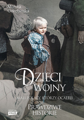 Monika Odrobińska - Dzieci wojny. Mali Polacy, którzy ocaleli