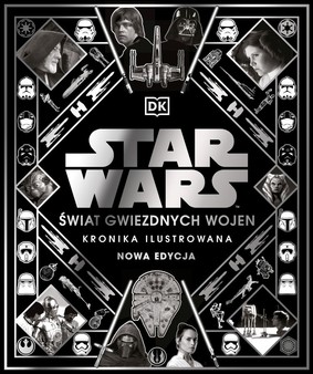 Kristin Baver, Pablo Hidalgo - Star Wars. Świat Gwiezdnych Wojen. Kronika ilustrowana