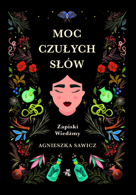 Agnieszka Sawicz - Moc czułch słów. Zapiski Wiedźmy