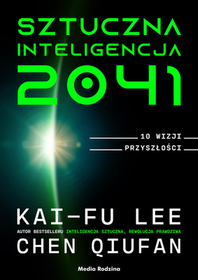 Kai-Fu Lee - Sztuczna inteligencja 2041