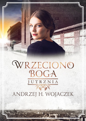 Andrzej H. Wojaczek - Jutrznia. Wrzeciono Boga