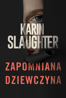 Karin Slaughter - Zapomniana dziewczyna / Karin Slaughter - Girl, Forgotten