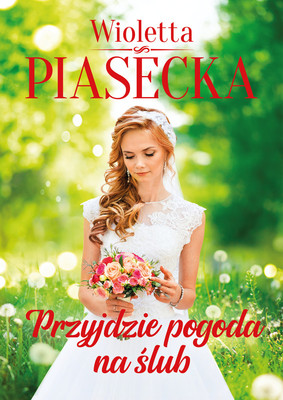 Wioletta Piasecka - Przyjdzie pogoda na ślub
