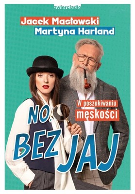 Jacek Masłowski, Martyna Harland - No, bez jaj. W poszukiwaniu męskości