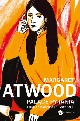 Margaret Atwood - Palące pytania / Margaret Atwood - Burning Questions