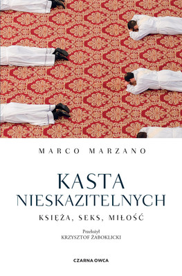 Marco Marzano - Kasta nieskazitelnych / Marco Marzano - La Casta Dei Casti. I Preti, Il Sesso E L'amore
