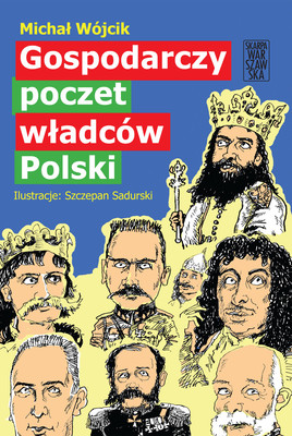 Michał Wójcik - Gospodarczy poczet władców Polski