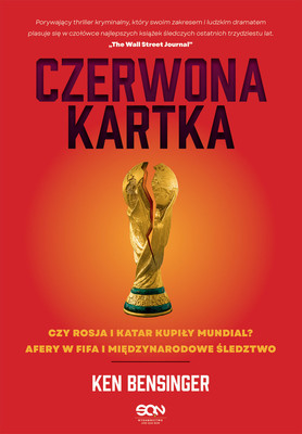 Ken Bensinger - Czerwona kartka / Ken Bensinger - Red Card: FIFA And The Fall Of The Most Powerful Men In Sports