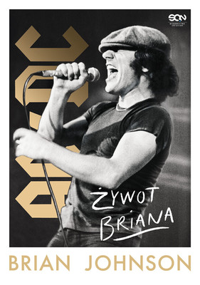 Brian Johnson - Żywot Briana. Autobiografia frontmana AC/DC