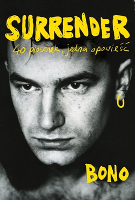 Bono - Surrender. 40 piosenek, jedna opowieść / Bono - Untitled Memoir