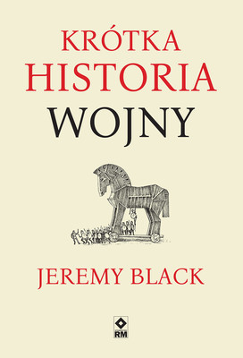 Jeremy Black - Krótka historia wojny