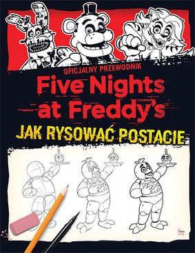 Scott Cawthon - Jak rysować postacie. Five Nights at Freddy's / Scott Cawthon - How To Draw Five Nights At Freddy's