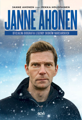 Janne Ahonen, Pekka Holopainen - Janne Ahonen. Maska. Autobiografia legendy skoków narciarskich / Janne Ahonen, Pekka Holopainen - Kuningaskotka