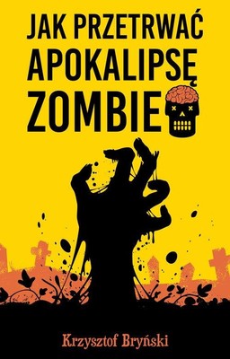 Krzysztof Bryński - Jak przetrwać apokalipsę zombie