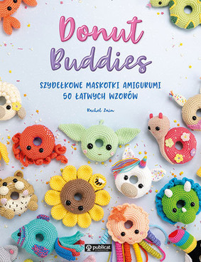 Rachel Zain - Donut Buddies. Szydełkowe maskotki amigurumi. 50 łatwych wzorów