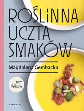 Magdalena Gembacka - Roślinna uczta smaków