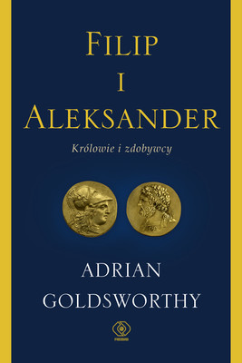 Adrian Goldsworthy - Filip i Aleksander. Królowie i zdobywcy
