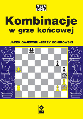 Jacek Gajewski, Jerzy Konikowski - Kombinacje w grze końcowej
