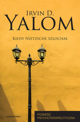Irvin D. Yalom - Kiedy Nietzsche szlochał. Powieść psychoterapeutyczna