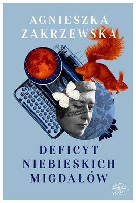 Agnieszka Zakrzewska - Deficyt niebieskich migdałów