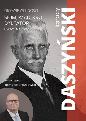 Ignacy Daszyński - Sejm, rząd, król, dyktator. Uwagi na czasie