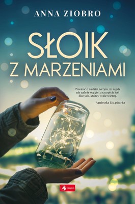 Anna Ziobro - Słoik z marzeniami