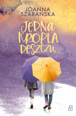 Joanna Szarańska - Jedna kropla deszczu