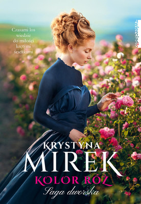 Krystyna Mirek - Kolor róż. Saga dworska. Tom 2