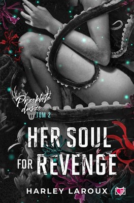 Harley Laroux - Her Soul for Revenge. Przeklęte dusze. Tom 2