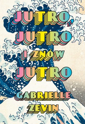 Gabrielle Zevin - Jutro, jutro i znów jutro / Gabrielle Zevin - Tomorrow, And Tomorrow And Tomorrow