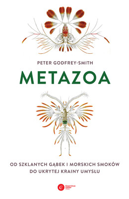 Peter Godfrey-Smith - Metazoa. Od szklanych gąbek i morskich smoków do ukrytej krainy umysłu