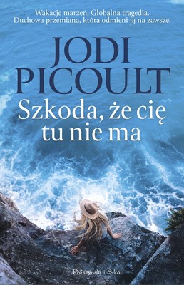 Jodi Picoult - Szkoda, że cię tu nie ma