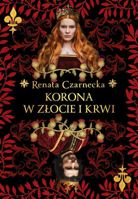 Renata Czarnecka - Korona w złocie i krwi