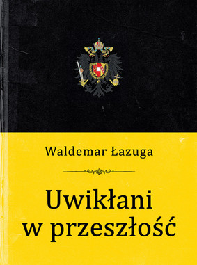 Waldemar Łazuga - Uwikłani w przeszłość