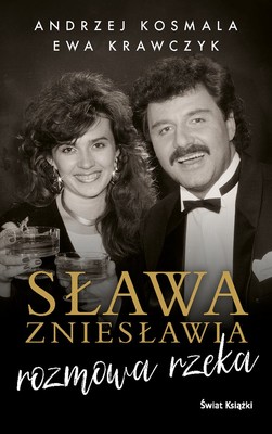 Andrzej Kosmala, Ewa Krawczyk - Sława zniesławia. Rozmowa rzeka