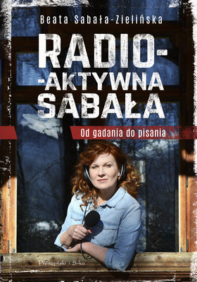 Beata Sabała-Zielińska - Radio-aktywna Sabała