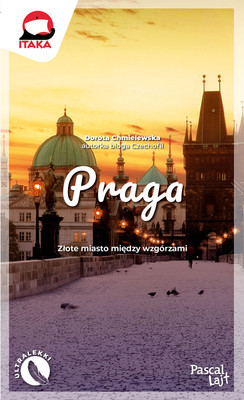 Dorota Chmielewska - Praga. Złote miasto między wzgórzami