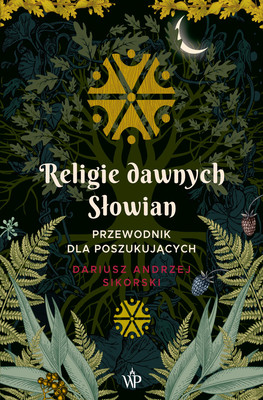 Dariusz Andrzej Sikorski - Religie dawnych Słowian