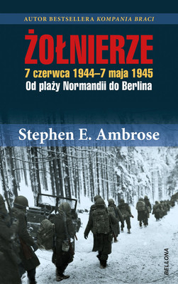 Stephen E. Ambrose - Żołnierze