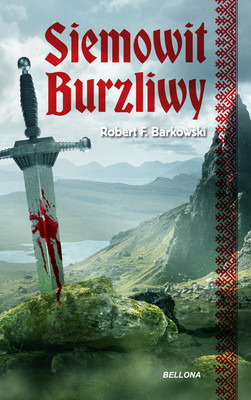 Robert F. Barkowski - Siemowit Burzliwy