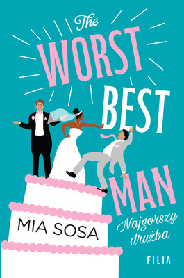 Mia Sosa - The Worst Best Men. Najgorszy drużba