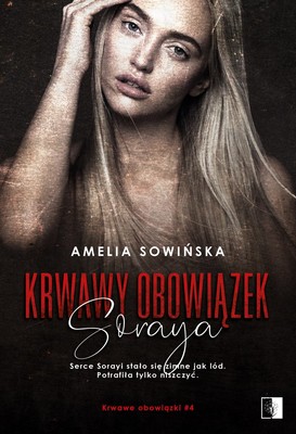 Amelia Sowińska - Soraya. Krwawe obowiązki. Tom 4