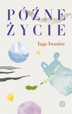 Inga Iwasiów - Późne życie