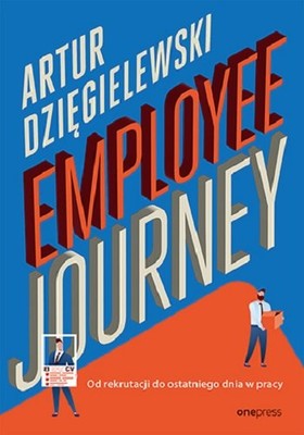 Artur Dzięgielewski - Employee journey. Od rekrutacji do ostatniego dnia w pracy